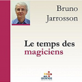 Le temps des magiciens